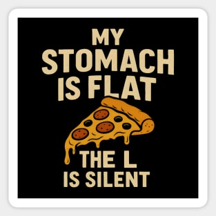 My Stomach Is Flat The L Is Silent Funny Pizza Food Quote Sticker
